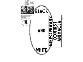 Black and White.Niepoprawny komiks i animacja Film Piotra Dumały
